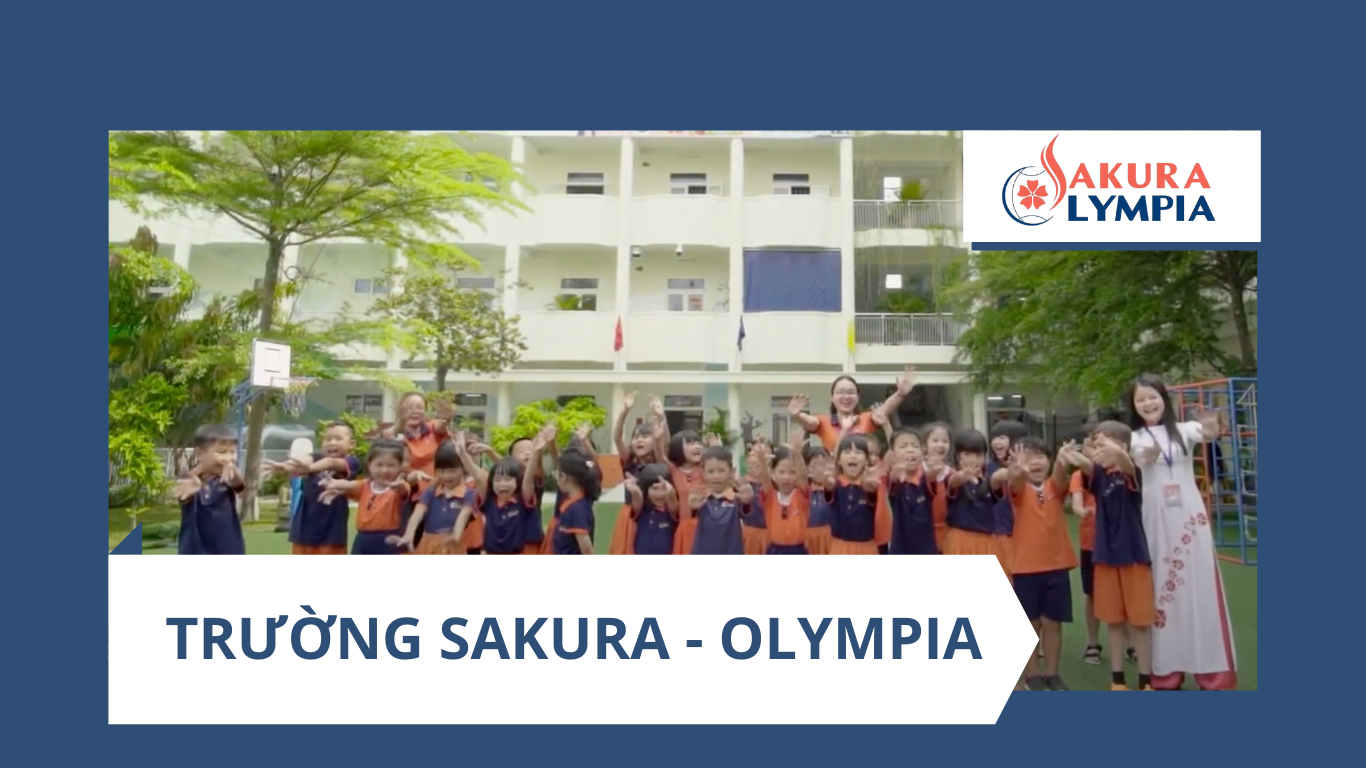 GIỚI THIỆU HỆ TIỂU HỌC OLYMPIA | TRƯỜNG SAKURA - OLYMPIA